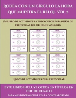 Libros de actividades para preescolar (Rodea con un circulo la hora que muestra el reloj- Vol 2)