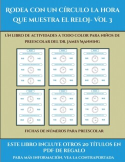 Fichas de numeros para preescolar (Rodea con un circulo la hora que muestra el reloj- Vol 3)