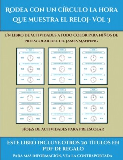 Hojas de actividades para preescolar (Rodea con un circulo la hora que muestra el reloj- Vol 3)