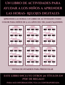 Fichas de numeros para preescolar (Un libro de actividades para ayudar a los ninos a aprender las horas- Relojes digitales)