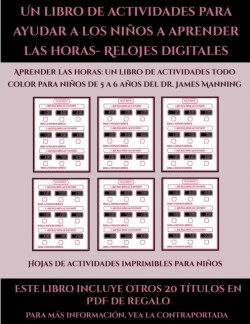 Hojas de actividades imprimibles para ninos (Un libro de actividades para ayudar a los ninos a aprender las horas- Relojes digitales)