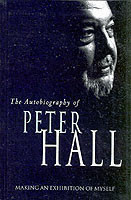 Making an Exhibition of Myself: the autobiography of Peter Hall