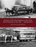 Pioneers of the Street Railway in the USA, Street Tramways in the UK...and Elsewehere