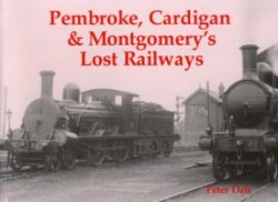 Pembroke, Cardigan and Montgomery's Lost Railways