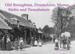 Old Broughton, Drumelzier, Manor, Stobo and Tweedsmuir