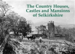 Country Houses, Castles and Mansions of Selkirkshire