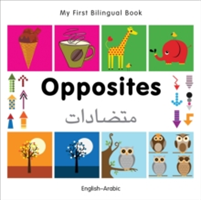My First Bilingual Book -  Opposites (English-Arabic)                                   