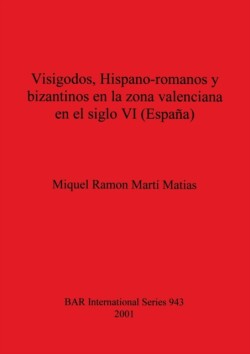 Visigodos Hispano-romanos y bizantinos en la zona valenciana en el siglo VI (España)