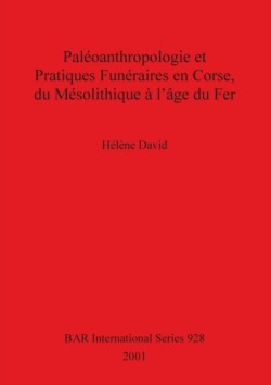Paléoanthropologie et Pratiques Funéraires en Corse du Mésolithique à l'âge du Fer