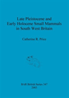 Late Pleistocene and early Holocene small mammals in south west Britain