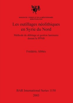 Outillages Neolithiques en Syrie Du Nord