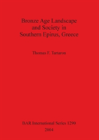 Bronze Age Landscape and Society in Southern Epirus Greece