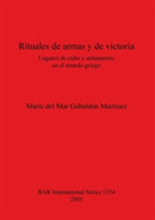 Rituales de armas y de victoria Lugares de culto y armamento en el mundo griego