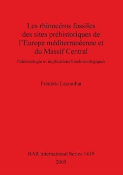 rhinocéros fossiles des sites préhistoriques de l'Europe méditerranéenne et du Massif Central