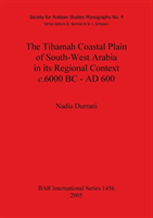 Tihamah Coastal Plain of South-West Arabia in its Regional Context c. 6000 BC - AD 600