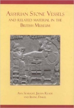 Assyrian Stone Vessels and Related Material in the British Museum