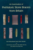 Examination of Prehistoric Stone Bracers from Britain