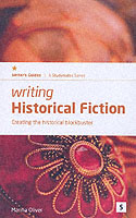 Writing Historical Fiction Creating the Historical Blockbuster