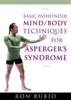 Basic Pathfinder Mind/Body Techniques for Asperger's Syndrome