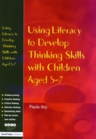 Using Literacy to Develop Thinking Skills with Children Aged 5 -7