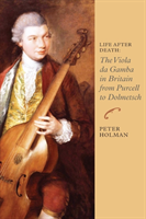 Life After Death: The Viola da Gamba in Britain from Purcell to Dolmetsch