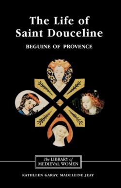 Life of Saint Douceline, a Beguine of Provence