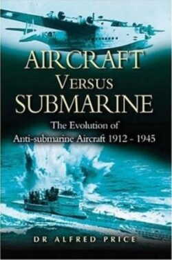 Aircraft Versus Submarine: in Two World Wars