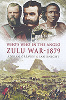 Who's Who in the Anglo Zulu War 1879 - Volume 1