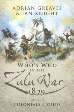 Who's Who in the Zulu War 1879, Vol. 2: Colonials and Zulus