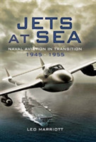 Jets at Sea: Naval Aviation in Transition 1945-55