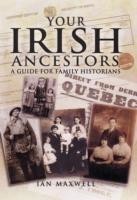 Your Irish Ancestors: A Guide for the Family Historian