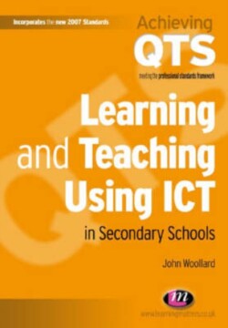 Learning and Teaching Using ICT in Secondary Schools