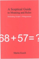 Sceptical Guide to Meaning and Rules Defending Kripke's Wittgenstein