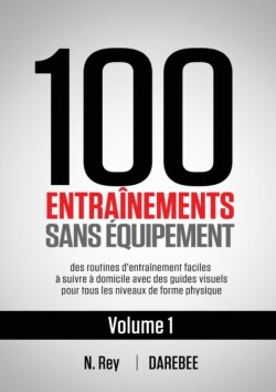 100 Entraînements Sans Équipement Vol. 1