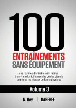 100 Entraînements Sans Équipement Vol. 3