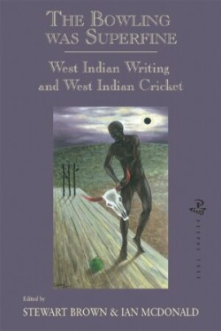 Bowling was Superfine: West Indian Writing and West Indian Cricket