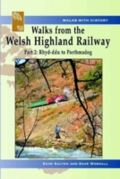 Walks with History Series: Walks from the Welsh Highland Railway - Part 2. Rhyd-Ddu to Porthmadog