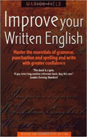Improve Your Written English 5th Edition Master the Essentials of Grammar; Punctuation and Spelling and Write with Greater Confidence