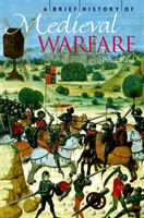 Brief History of Medieval Warfare