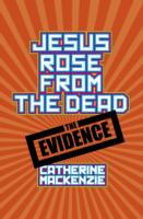 Jesus Rose From the Dead - the Evidence