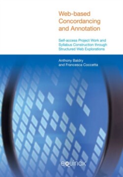 Web-Based Concordancing and Annotation Self-Access Project Work and Syllabus Construction Through Structured Web Explorations