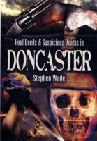 Foul Deeds & Suspicious Deaths in Doncaster