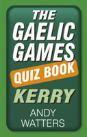 Gaelic Games Quiz Book: Kerry