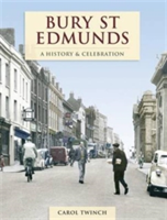 Bury St Edmunds - A History And Celebration