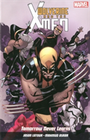Wolverine And X-men Vol. 1: Tomorrow Never Learns