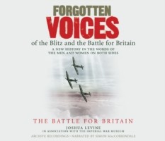 Forgotten Voices of the Blitz and the Battle For Britain - Part 2