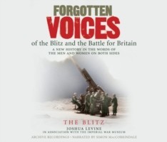 Forgotten Voices of the Blitz and the Battle For Britain - Part 3
