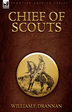 Chief of Scouts-as Pilot to Emigrant and Government Trains, Across the Plains of the Western Frontier