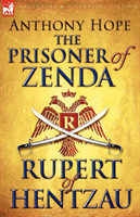 Prisoner of Zenda & Its Sequel Rupert of Hentzau