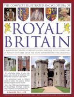 Complete Illustrated Encyclopedia of Royal Britain